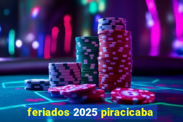 feriados 2025 piracicaba